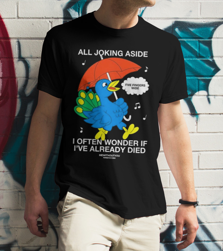 All Joking Aside I Often Wonder If I've Already Died Mewithoutyou Blue Bird With Red Umbrella And Music Notes T-Shirt