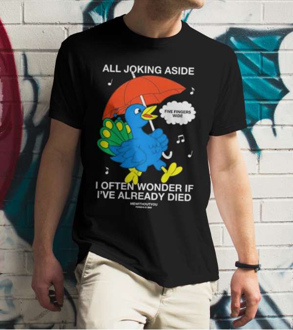 All Joking Aside I Often Wonder If I've Already Died Mewithoutyou Blue Bird With Red Umbrella And Music Notes T-Shirt