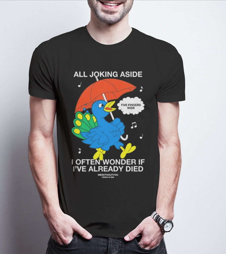 All Joking Aside I Often Wonder If I've Already Died Mewithoutyou Blue Bird With Red Umbrella And Music Notes T-Shirt
