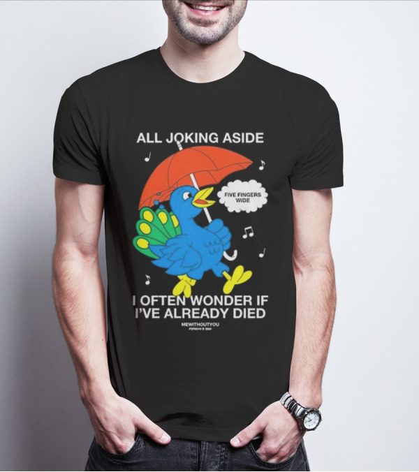 All Joking Aside I Often Wonder If I've Already Died Mewithoutyou Blue Bird With Red Umbrella And Music Notes T-Shirt