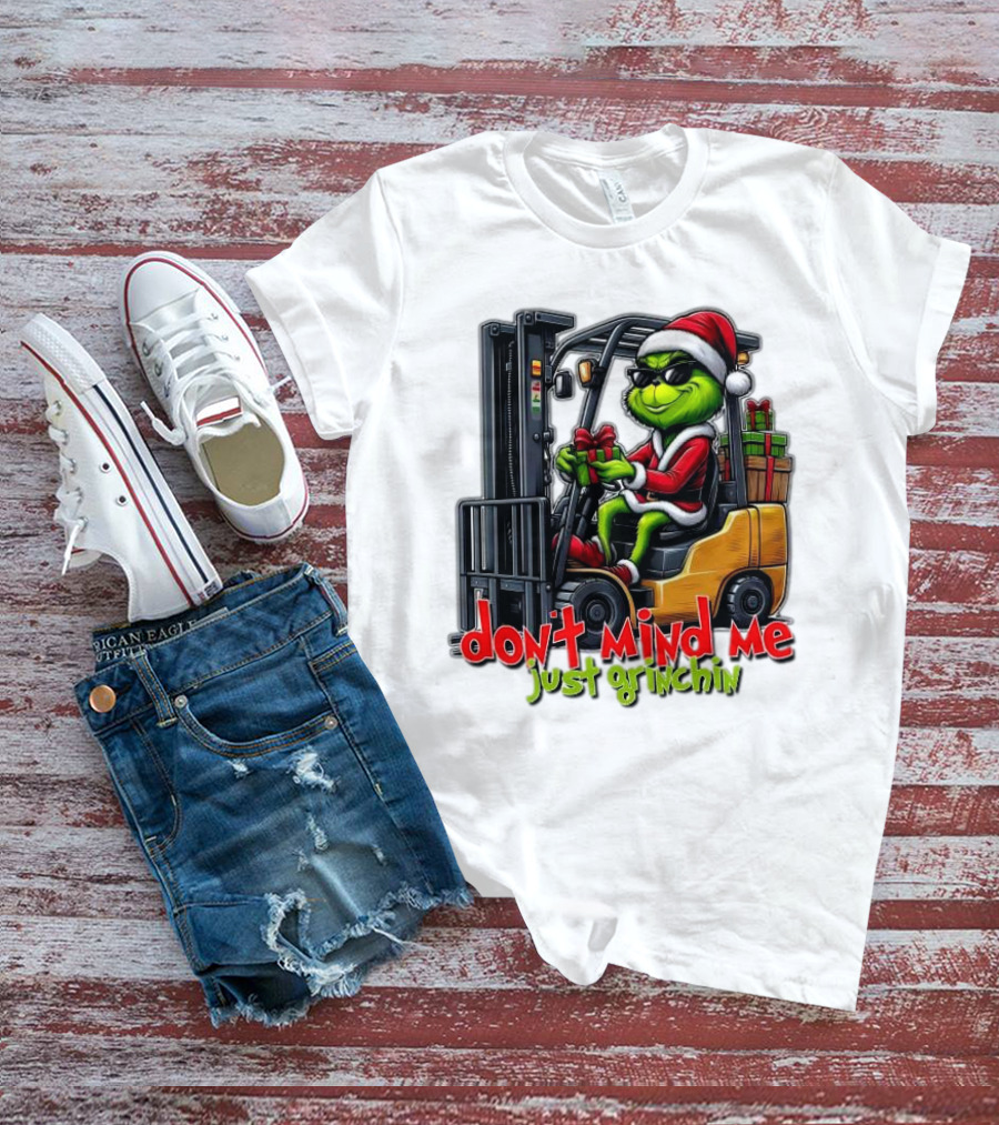 Don't Mind Me Just Grinchin Merry Christmas Santa Grinch On Forklift T-Shirt