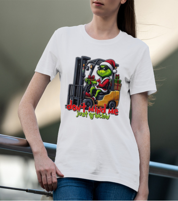 Don't Mind Me Just Grinchin Merry Christmas Santa Grinch On Forklift T-Shirt