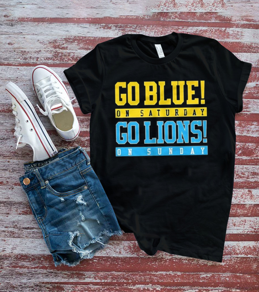 Go Blue On Saturday Go Lions On Sunday T-Shirt