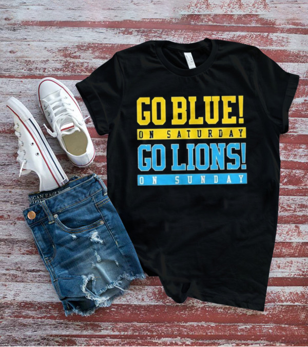 Go Blue On Saturday Go Lions On Sunday T-Shirt