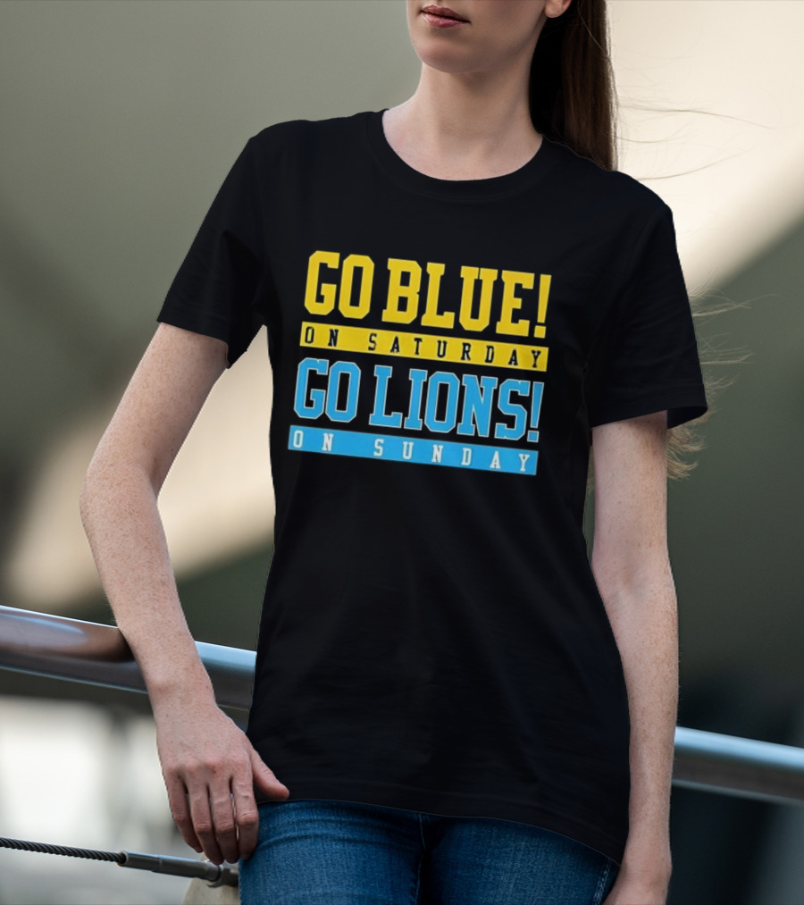 Go Blue On Saturday Go Lions On Sunday T-Shirt
