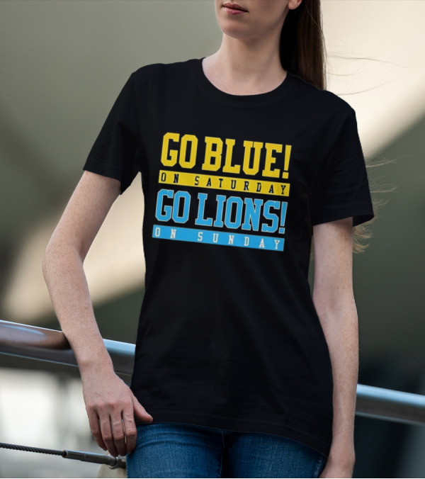Go Blue On Saturday Go Lions On Sunday T-Shirt