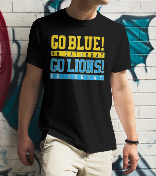 Go Blue On Saturday Go Lions On Sunday T-Shirt