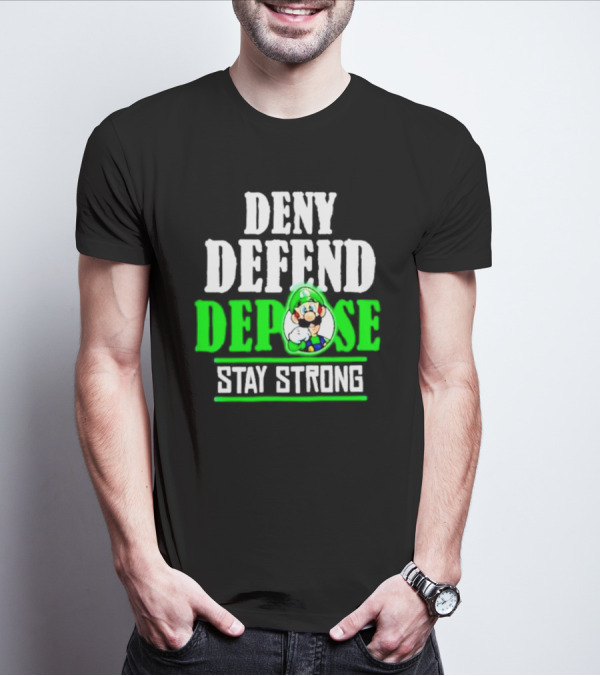 Super Mario Luigi Deny Defend Depose Stay Strong T-Shirt