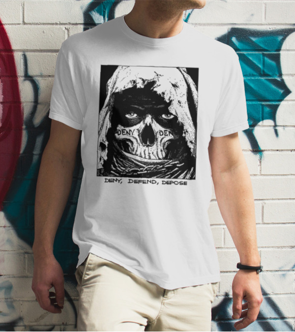 Deny Defend Depose Skull T-Shirt