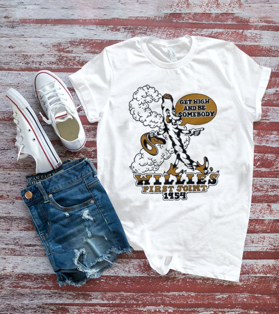 Willie's First Joint 1954 Get High And Be Somebody T-Shirt