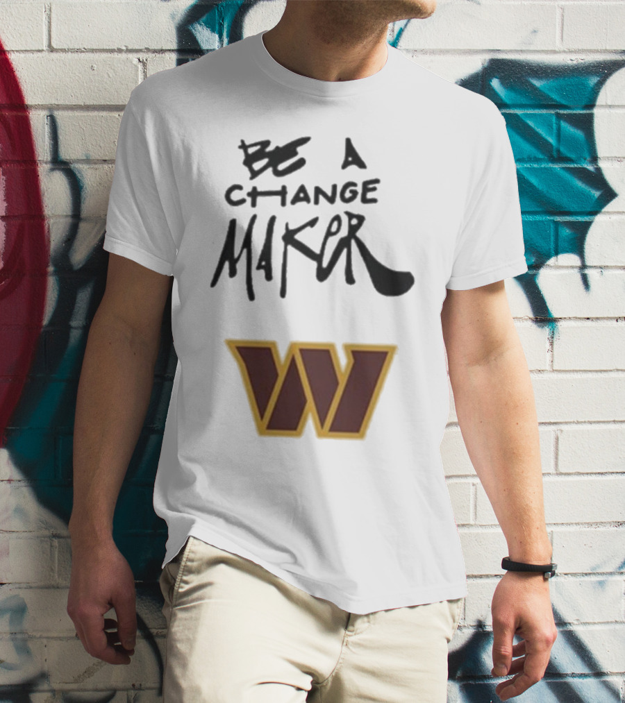 Washington Commanders Be A Change Maker W Logo T-Shirt