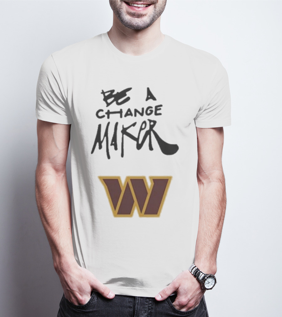 Washington Commanders Be A Change Maker W Logo T-Shirt
