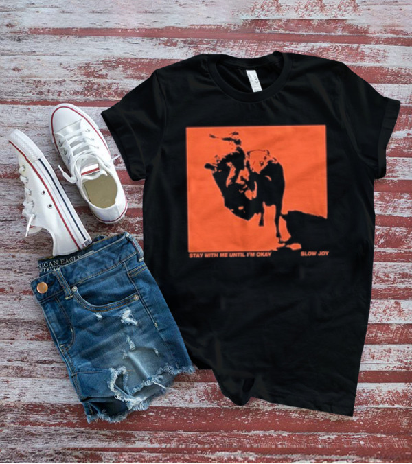 Slow Joy Stay With Me Until I'm Okay Red Bull Image T-Shirt