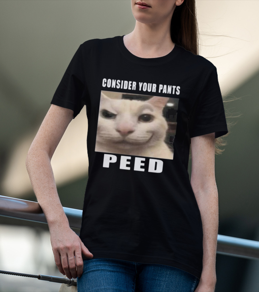 CONSIDER YOUR PANTS PEED CAT MEME T-Shirt