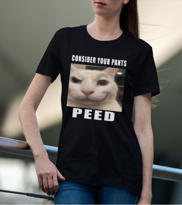 CONSIDER YOUR PANTS PEED CAT MEME T-Shirt