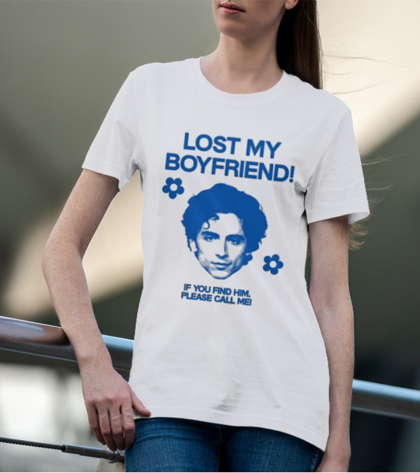 Lost My Boyfriend If You Find Him Please Call Me Timothée Chalamet Face With Flowers T-Shirt