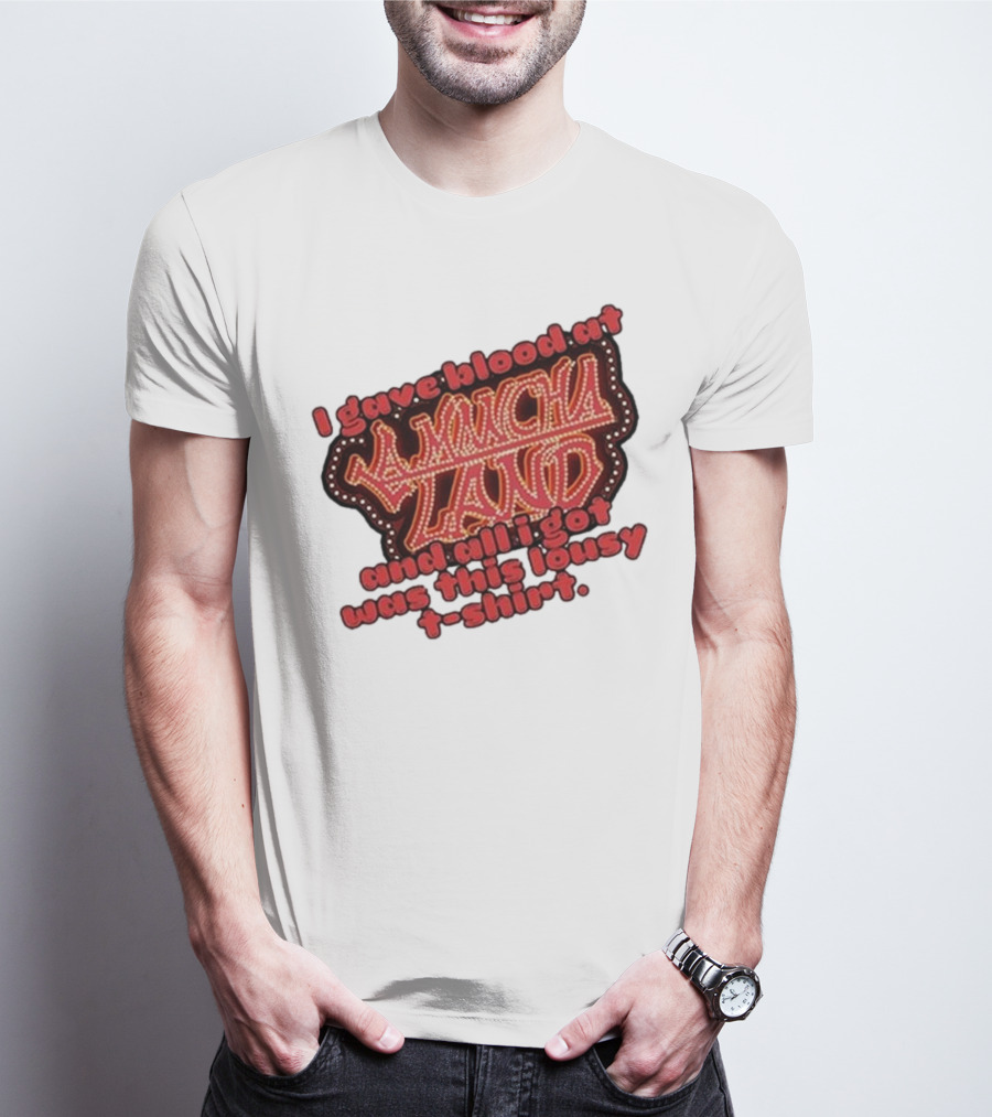 I Gave Blood At La Mancha Land And All I Got Was This Lousy T-Shirt
