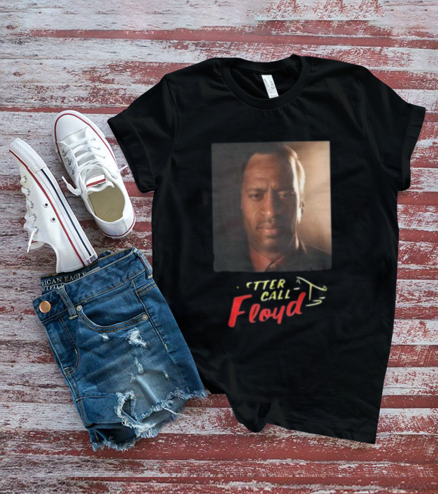 Bruhtees Better Call Floyd T-Shirt