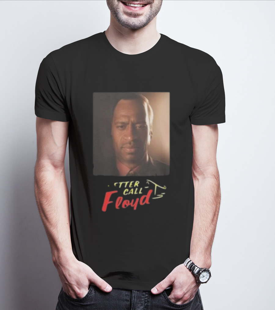Bruhtees Better Call Floyd T-Shirt
