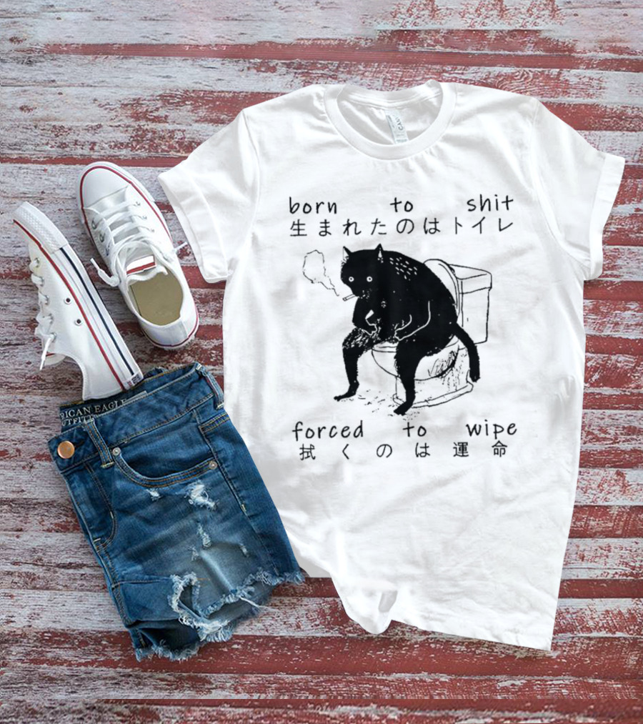 Born To Shit Forced To Wipe Cat Japanese Smoking Toilet T-Shirt