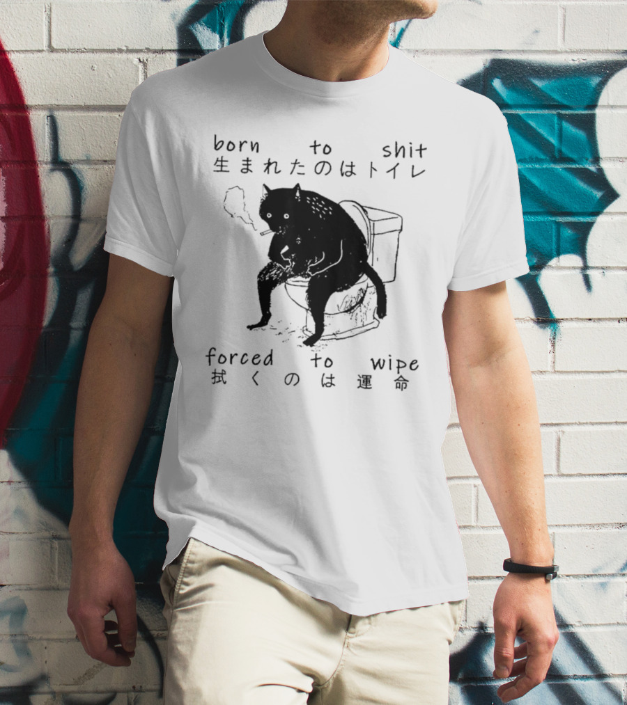 Born To Shit Forced To Wipe Cat Japanese Smoking Toilet T-Shirt