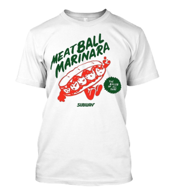 Subway Meatball Marinara The Baller Of All Subs T-Shirt