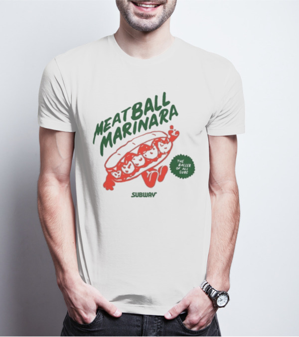 Subway Meatball Marinara The Baller Of All Subs T-Shirt