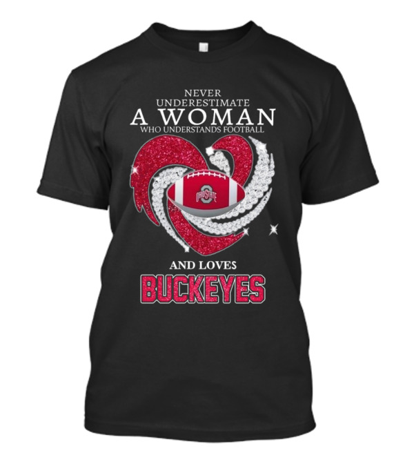 Never Underestimate A Woman Who Understands Football Ohio State Buckeyes Diamond Heart Loves Buckeyes T-Shirt