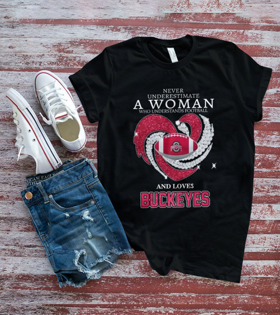 Never Underestimate A Woman Who Understands Football Ohio State Buckeyes Diamond Heart Loves Buckeyes T-Shirt