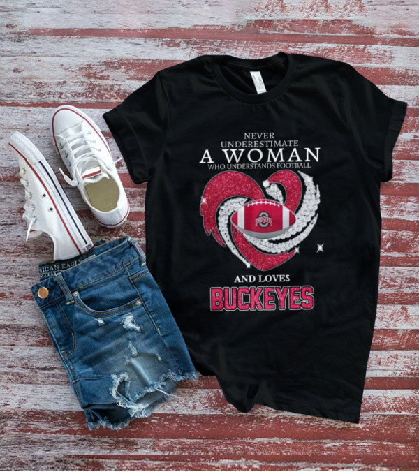 Never Underestimate A Woman Who Understands Football Ohio State Buckeyes Diamond Heart Loves Buckeyes T-Shirt