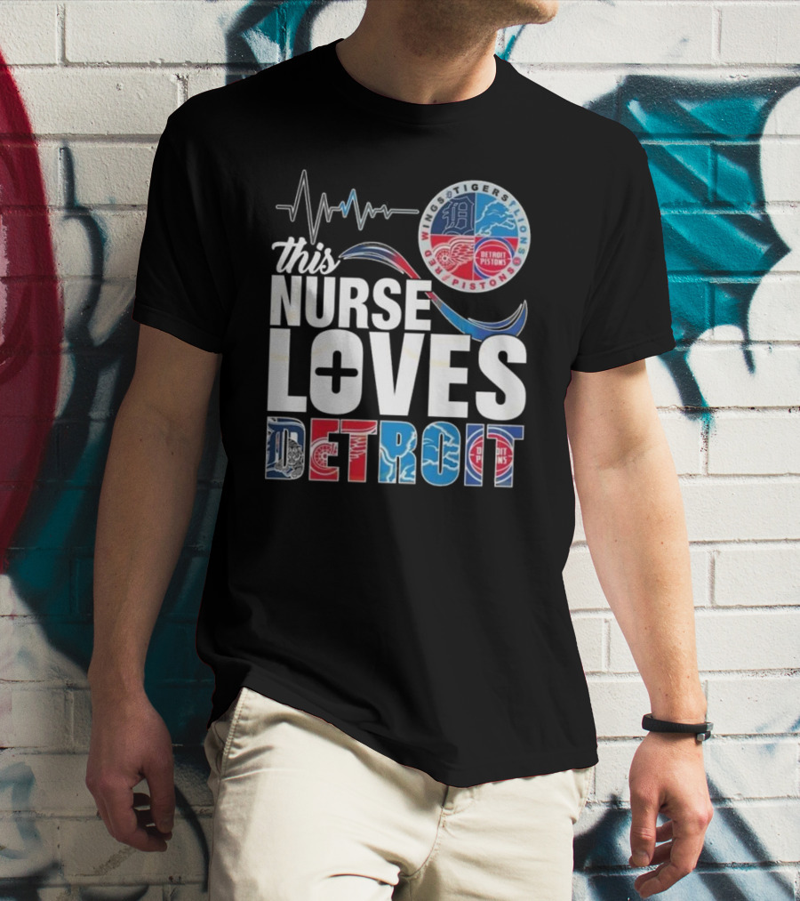 This Nurse Loves Detroit Tigers Lions Pistons Red Wings T-Shirt