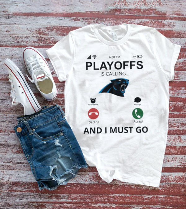 Carolina Panthers Playoffs Is Calling And I Must Go T-Shirt
