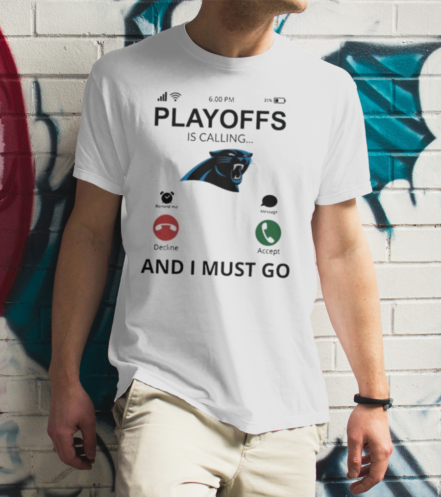 Carolina Panthers Playoffs Is Calling And I Must Go T-Shirt