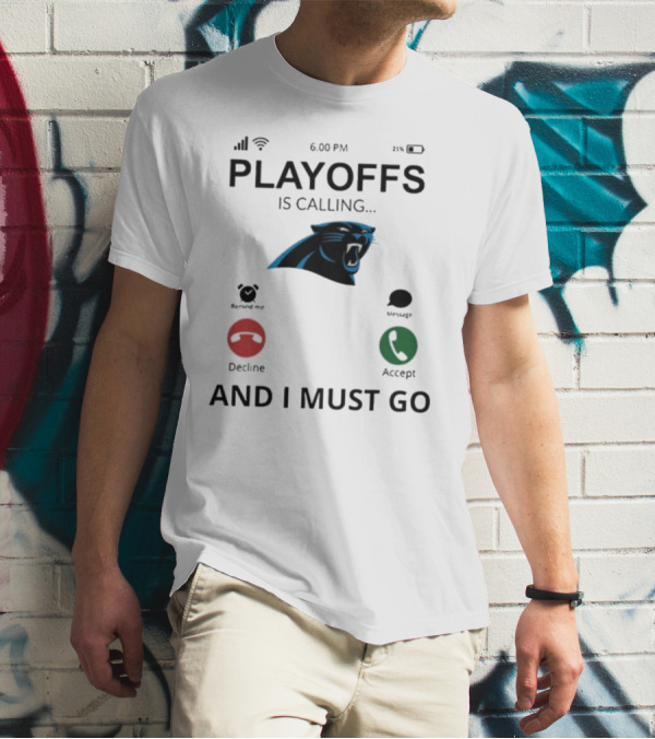 Carolina Panthers Playoffs Is Calling And I Must Go T-Shirt