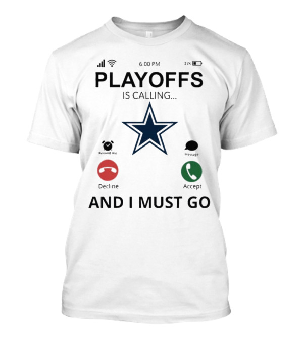 Dallas Cowboys Playoffs Is Calling And I Must Go T-Shirt