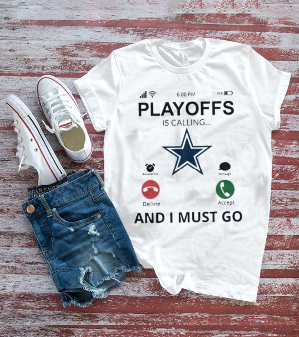 Dallas Cowboys Playoffs Is Calling And I Must Go T-Shirt