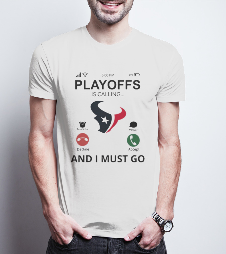 Houston Texans Playoffs Is Calling And I Must Go T-Shirt