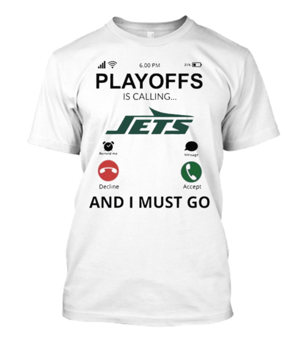New York Jets Playoffs Is Calling And I Must Go T-Shirt