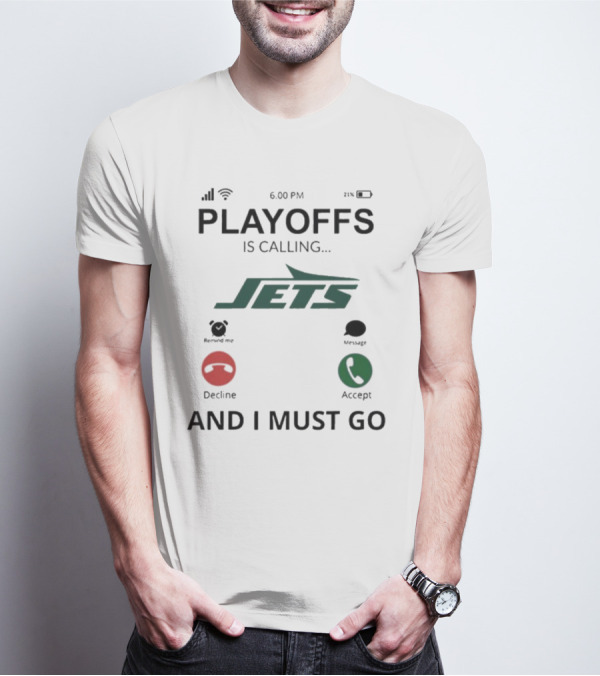 New York Jets Playoffs Is Calling And I Must Go T-Shirt