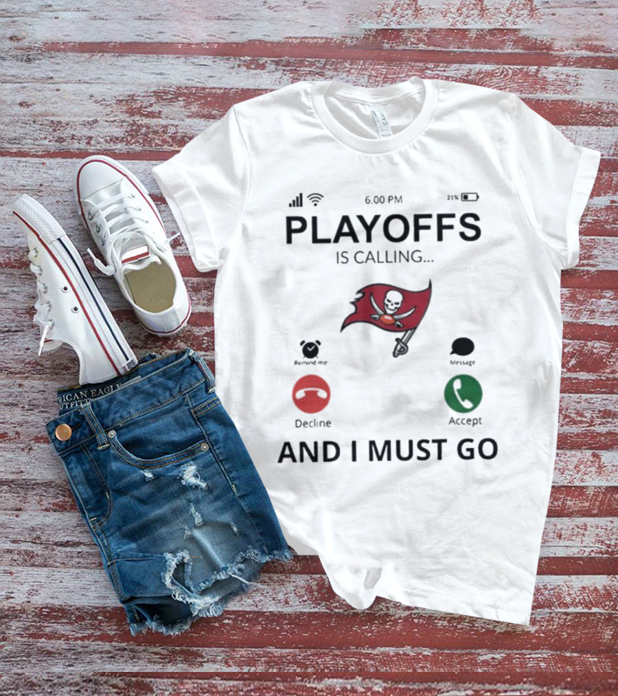 Tampa Bay Buccaneers Playoffs Is Calling And I Must Go T-Shirt