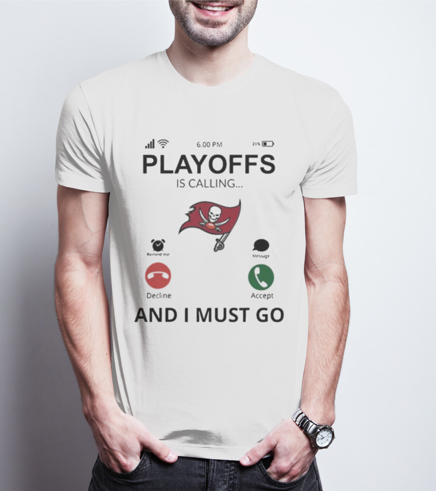 Tampa Bay Buccaneers Playoffs Is Calling And I Must Go T-Shirt