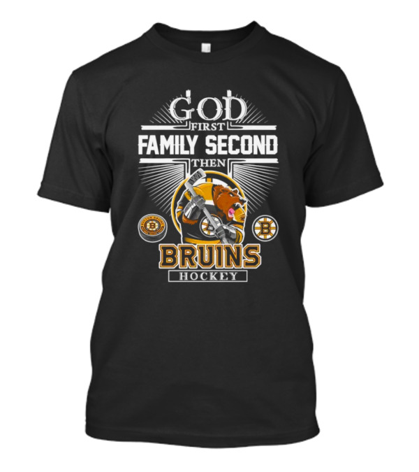 God First Family Second Then Bruins Hockey Boston Mascot T-Shirt