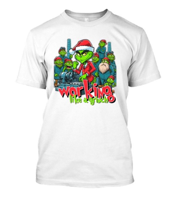 Working Like A Grinch Merry Christmas Factory Fun T-Shirt