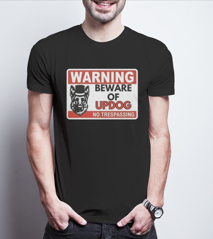 Warning Beware Of Updog No Trespassing Sign With Dog In Hat T-Shirt