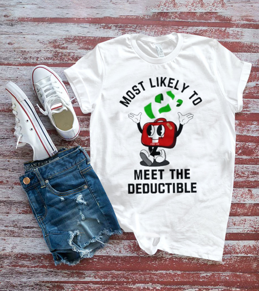 Most Likely To Meet The Deductible First Aid Cartoon Character T-Shirt