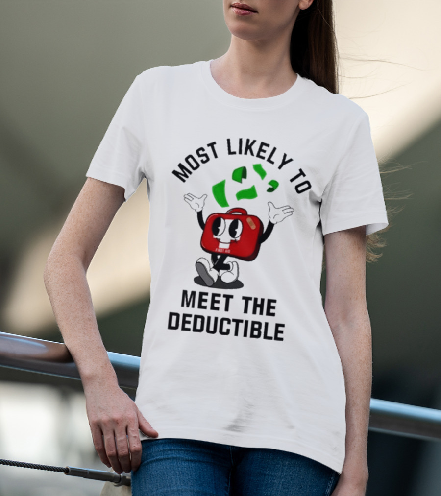 Most Likely To Meet The Deductible First Aid Cartoon Character T-Shirt