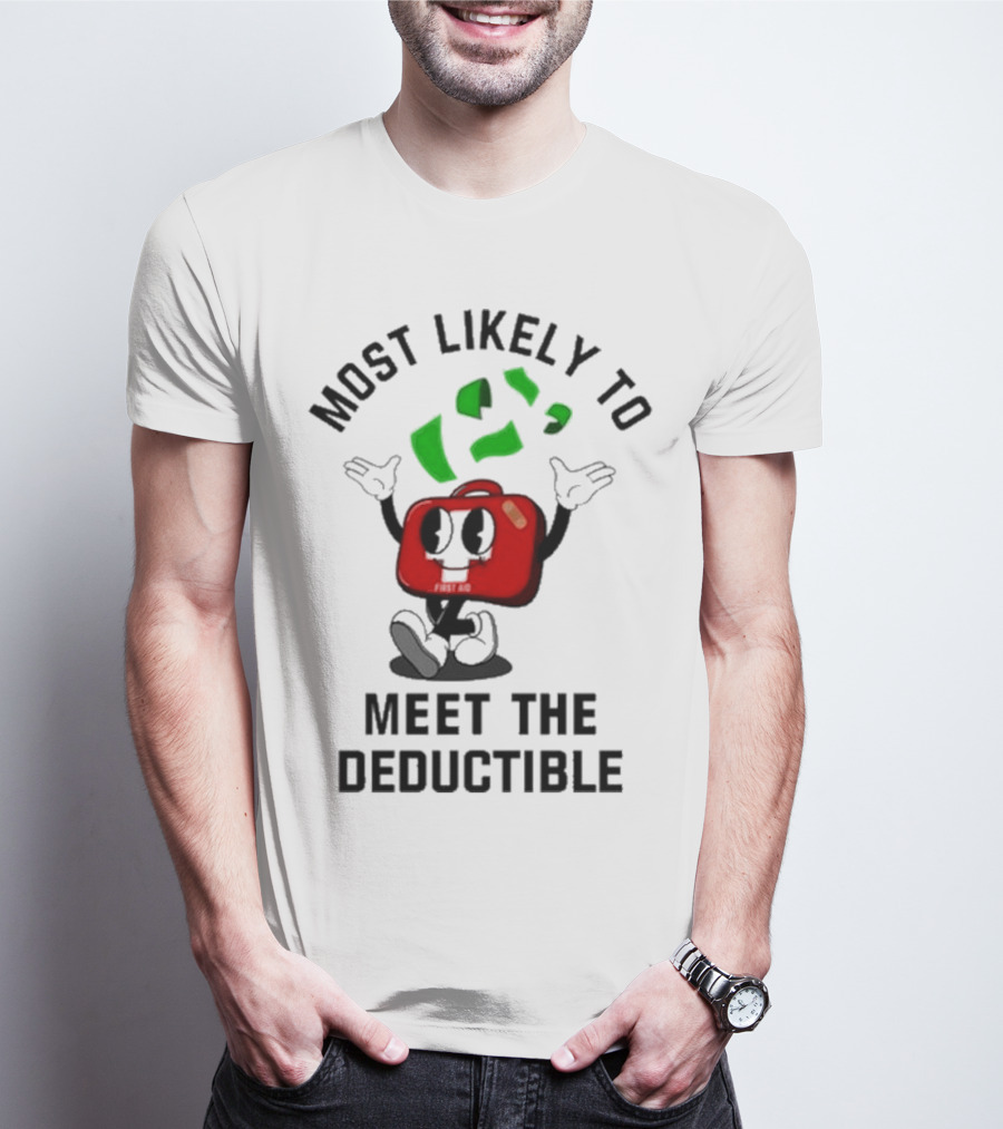 Most Likely To Meet The Deductible First Aid Cartoon Character T-Shirt