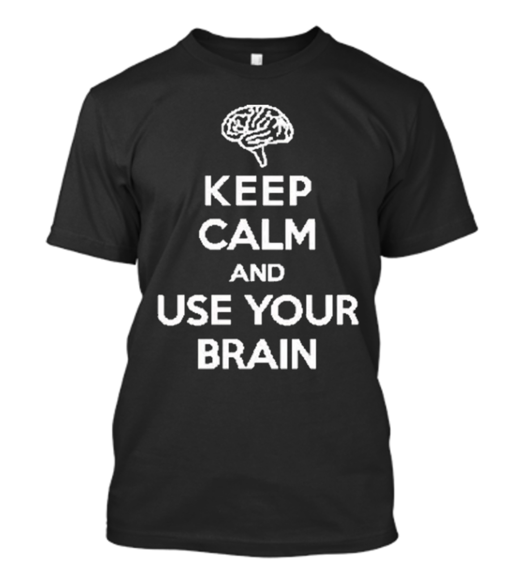 Keep Calm And Use Your Brain Text With Brain T-Shirt