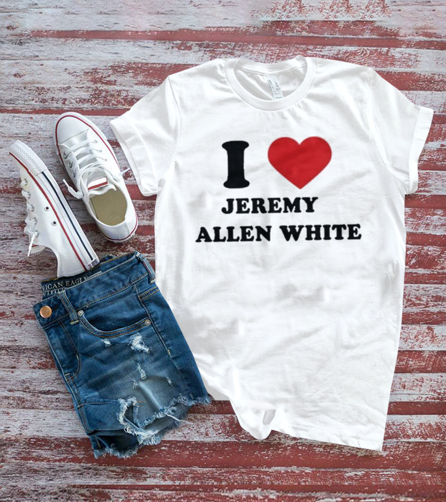 I Love Jeremy Allen White T-Shirt