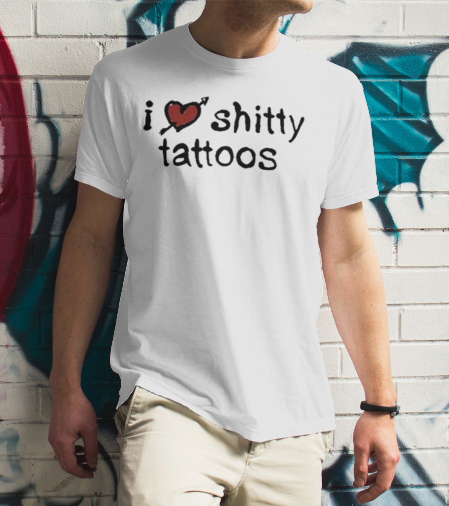 I Heart Shitty Tattoos T-Shirt